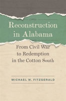 Reconstruction in Alabama: From Civil War to Redemption in the Cotton South 0807166065 Book Cover