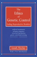 The Ethics of Genetic Control Ending Reproductive Roulette 0385082576 Book Cover