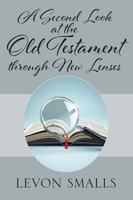 A Second Look at the Old Testament Through New Lenses 147878895X Book Cover