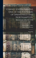 Cornet Joseph Parsons one of the Founders of Springfield and Northampton, Massachusetts; Springfield 101555895X Book Cover