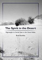 The Spirit in the Desert: Pilgrimages to Sacred Sites in the Owens Valley 1439217211 Book Cover