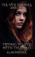 Trying to Live with the Dead 1546581235 Book Cover