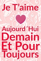 Carnet De Note Personnel : Je T´Aime Aujourd´Hui Demain Et Pour Toujours un cadeau original pour st valentin ou Fête Des Mères: Carnet De Note ... st valentin ou Fête Des Mères ou Anniversaire B084NZJMPM Book Cover