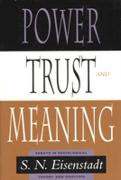 Power, Trust, and Meaning: Essays in Sociological Theory and Analysis (Heritage of Sociology) 0226195562 Book Cover