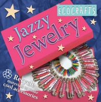 Jazzy Jewelry: Recycle materials to make cool stuff (ECOCRAFTS) 0753459698 Book Cover
