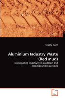 Aluminium Industry Waste (Red mud): Investigating its activity in oxidation and decomposition reactions 3639375750 Book Cover