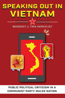 Speaking Out in Vietnam: Public Political Criticism in a Communist Party-Ruled Nation 1501736388 Book Cover