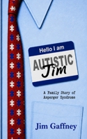 Hello, I Am Jim: A Family Story of Asperger Syndrome 1987558618 Book Cover