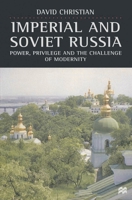 Imperial and Soviet Russia: Power, Privilege, and the Challenge of Modernity 0333662938 Book Cover