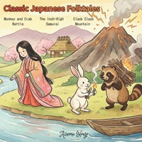 Magical Japanese Folktales: A 3-Story Collection Vol. 3: A Treasury of Three Classic Tales in Modern Style (Bilingual Japanese-English): Monkey and ... Samurai Story, and Clack Clack Mountain Story B0GCCCMG7Z Book Cover