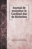Iournal de monsieur le Сardinal duc de Richelieu 5519693900 Book Cover
