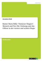 Rainer Maria Rilke Duineser Elegien. Mensch Und Tier. Die Ordnung Und Das Offene in Der Vierten Und Achten Elegie (German Edition) 3668869987 Book Cover