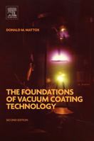 The Foundations Of Vacuum Coating Technology 3540204105 Book Cover