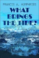 What Brings the Tide? 1413764665 Book Cover