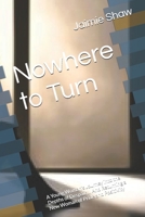 Nowhere to Turn: A Young Woman’s Journey into the Depths of Despair … And Returning a New Woman of Pride and Positivity B0GFJV5N18 Book Cover