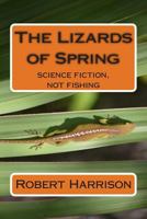 The Lizards of Spring 1495396401 Book Cover