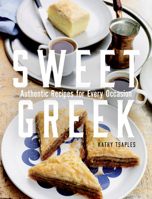 Sweet Greek: Simple Food and Sumptuous Feasts 1771514159 Book Cover