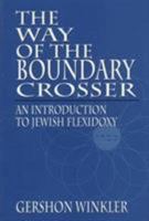 The Way of the Boundary Crosser: An Introduction to Jewish Flexidoxy 0765799863 Book Cover