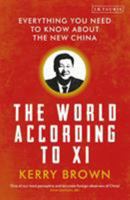 The World According to Xi: Everything You Need to Know About the New China 1788313283 Book Cover