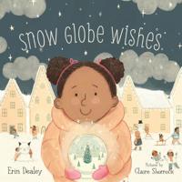 Snow Globe Wishes 1534110313 Book Cover