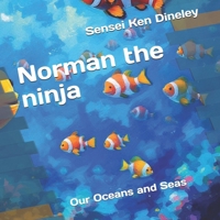 Norman the ninja: Our Oceans and Seas B0DT8RHNZD Book Cover