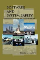 Software and System Safety: Accidents, Incidents, and Lessons Learned 1468574701 Book Cover