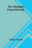 The Weapon From Eternity 102346652X Book Cover