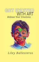 Get Excited With Art: Release Your Emotions 195750689X Book Cover