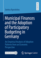 Municipal Finances and the Adoption of Participatory Budgeting in Germany: An Empirical Analysis of Adoption Patterns from an Economic Perspective 3658441674 Book Cover