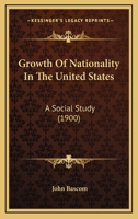 Growth of Nationality in the United States: A Social Study 1022164287 Book Cover