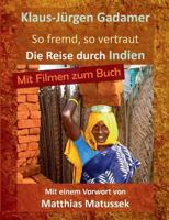 So fremd, so vertraut: Die Reise durch Indien 3746017726 Book Cover