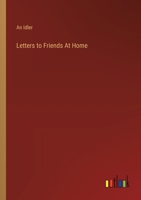 Letters to Friends At Home 3385113962 Book Cover