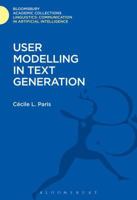 User Modelling in Text Generation (Communication in Artificial Intelligence) 1474246508 Book Cover