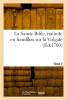 La Sainte Bible, traduite en franc ois sur la Vulgate. Tome 2 2329998155 Book Cover