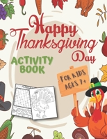 Happy Thanksgiving Day Activity Book For Kids Ages 7+: A Tasty Fun Coloring Book For Happy Thanksgiving Day For Boys And Girls!! B08M83X496 Book Cover