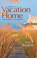 Investing in a Vacation Home for Pleasure and Profit 0324314116 Book Cover