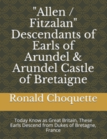 "Allen / Fitzalan" Descendants of Earls of Arundel & Arundel Castle of Bretaigne: Today Know as Great Britain, These Earls Descend from Dukes of Bretagne, France B08HTBB7FF Book Cover