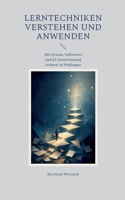 Lerntechniken verstehen und anwenden: Mit System, Selbsttests und KI-Unterstützung sicherer in Prüfungen (German Edition) 3696373435 Book Cover