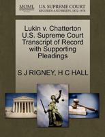 Lukin v. Chatterton U.S. Supreme Court Transcript of Record with Supporting Pleadings 1270385593 Book Cover