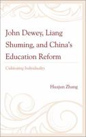 John Dewey, Liang Shuming, and China's Education Reform: Cultivating Individuality 0739147927 Book Cover