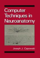 Computer Techniques in Neuroanatomy 1468456938 Book Cover