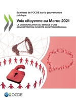 Examens de l'OCDE sur la gouvernance publique Voix citoyenne au Maroc 2021 La communication au service d’une administration ouverte au niveau régional 9264731164 Book Cover