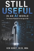 Still Useful in an AI World: The Human Playbook for the Age of AGI 1966703325 Book Cover