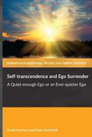 Self-transcendence and Ego Surrender: A Quiet-enough Ego or an Ever-quieter Ego 0962272892 Book Cover