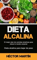 Dieta Alcalina: El mejor plan de comidas alcalinas para reducir el ácido corporal (Dieta alcalina para bajar de peso) (Spanish Edition) 1777299152 Book Cover