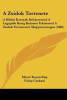 A Zsidok Tortenete: A Bibliai Korszak Befejezesetol A Legujabb Korig Kulonos Tekintettel A Zsidok Tortenetere Magyarorszagon (1886) 1168105412 Book Cover