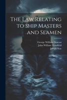 The Law Relating to Ship Masters and Seamen 1240182503 Book Cover
