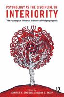 Psychology as the Discipline of Interiority: "The Psychological Difference" in the Work of Wolfgang Giegerich 113812088X Book Cover