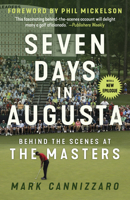 Seven Days in Augusta: Behind the Scenes At the Masters 1629378763 Book Cover