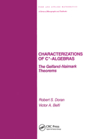 Characterizations of C* Algebras: the Gelfand Naimark Theorems (Pure and Applied Mathematics) 0367451638 Book Cover